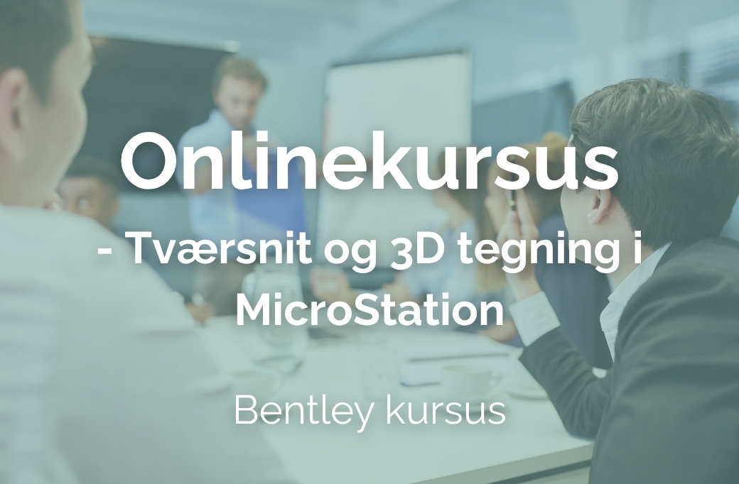 Onlinekursus i Tværsnit og 3D tegning i MicroStation